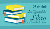 Día Internacional del Libro y del Derecho de Autor: 23 de abril