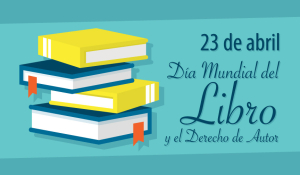 Día Internacional del Libro y del Derecho de Autor: 23 de abril