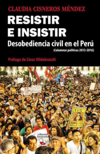 Resistir e insistir : desobediencia civil en el Perú
