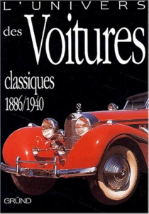 L'univers des voitures classiques : 1886-1940