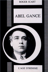 Abel Gance ou le Prométhée foudroyé