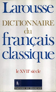 Dictionnaire du français classique : le XVIIe siècle