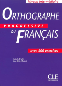 Orthographe progressive du français avec 500 exercices : niveau intermédiaire
