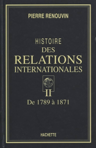 Histoire des relations internationales T.2 : 1789-1871