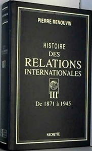Histoire des relations internationales T.3 : de 1871 à 1945