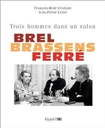 Brel, Brassens, Ferré