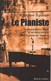Le pianiste : l'extraordinaire destin d'un musicien juif dans le ghetto de Varsovie