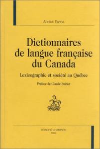 Dictionnaires de langue française du Canada : lexicographie et société au Québec