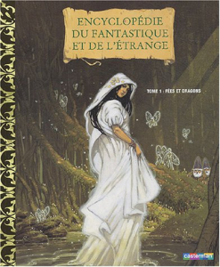 Encyclopédie du fantastique et de l'étrange. 1 : fées et dragons