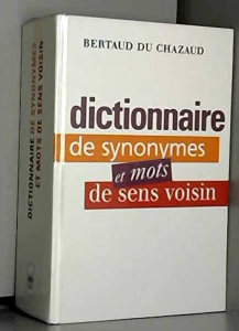 Dictionnaire de synonymes, mots de sens voisin et contraires