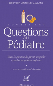 Toutes les questions au pédiatre : la santé et l'équilibre de votre enfant