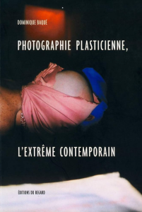 Photographie plasticienne, l'extrême contemporain