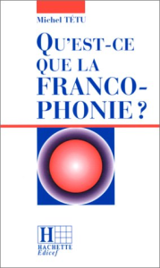 Qu'est-ce que la francophonie ?