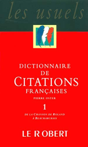 Dictionnaire de citations françaises - Tome 1, De la Chanson de Roland à Beaumarchais
