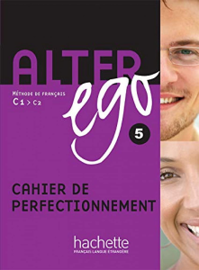 Alter ego 5 : Cahier de perfectionnement