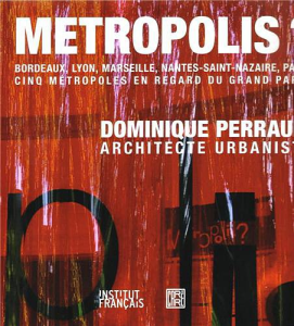 Metropolis ? Bordeaux, Lyon, Marseille, Nantes-Saint-Nazaire, Paris - Cinq métropoles en regard du Grand Paris