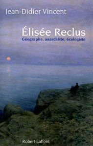 Élisée Reclus : géographe, anarchiste, écologiste