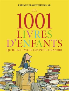 Les 1001 livres d'enfants qu'il faut avoir lus pour grandir