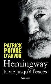 Hemingway ou la vie jusqu'à l'excès