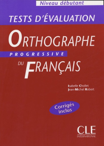 Tests d'évaluation : Orthographe progressive du français : Niveau débutant