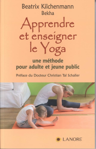 Apprendre et enseigner le yoga / une méthode pour adulte et jeune public