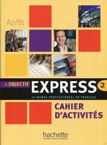 Objectif Express 2 : le monde professionnel en français - cahier d'activités - A2/B1