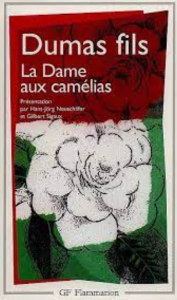 La Dame aux camélias : le roman, le drame, la Traviata
