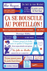 Ça se bouscule au portillon ! : mots et expressions cocasses ou pittoresques nés à Paris