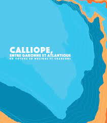 Calliope, entre Garonne et Atlantique un voyage en musique et chansons
