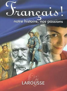 Français ! : notre histoire, nos passions