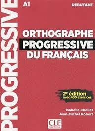Orthographe progressive du français avec 430 exercices : débutant A1