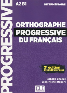 Orthographe progressive du français avec 530 exercices : intermédiaire A2/B1