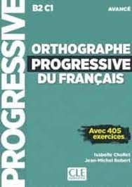 Orthographe progressive du français avec 405 exercices : avancé B2/C1