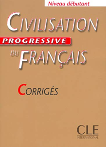Civilisation progressive du français : niveau débutant - corrigés