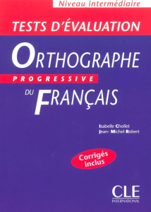 Tests d'évaluation : Orthographe progressive du français : Niveau intermédiaire