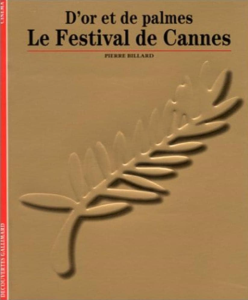 Le Festival de Cannes : d'or et de palmes