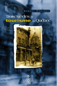 Trois siècles de tourisme au Québec