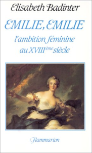 Emilie, Emilie. L'ambition féminine au XVIII ème siècle